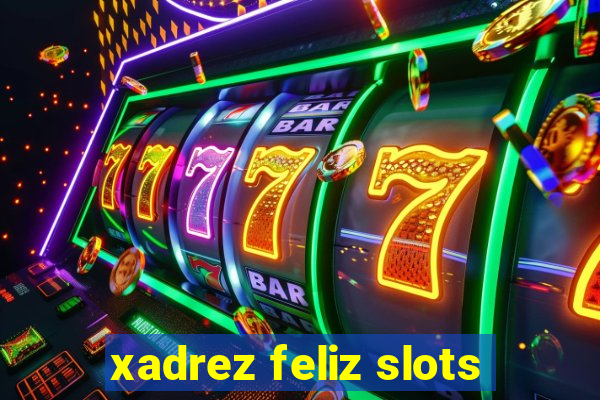 xadrez feliz slots